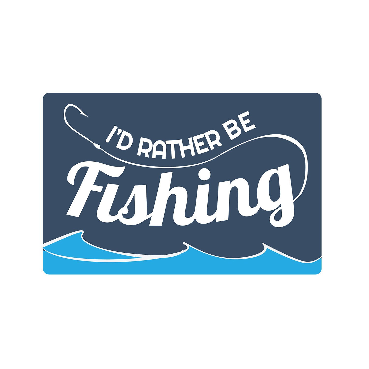 I’D RATHER BE FISHING Sign Or Decals man sport hobby outdoors Tall
