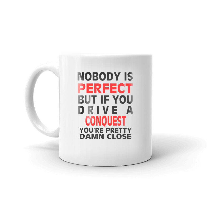 Nobody’s Perfect Except CONQUEST Driver Coffee Tea Ceramic Mug Office Work Cup