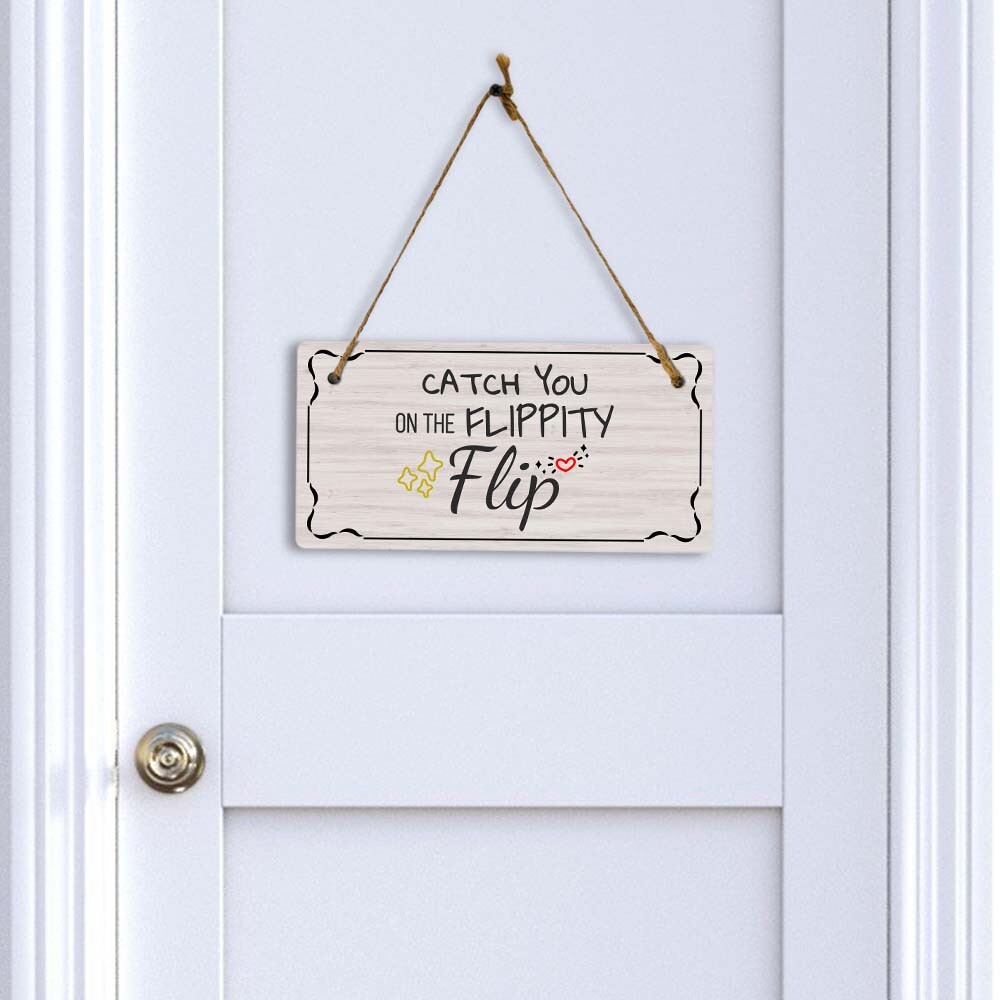 Catch You On The Flippity Flip 5×10 Hanging Plus Wall or Door Sign