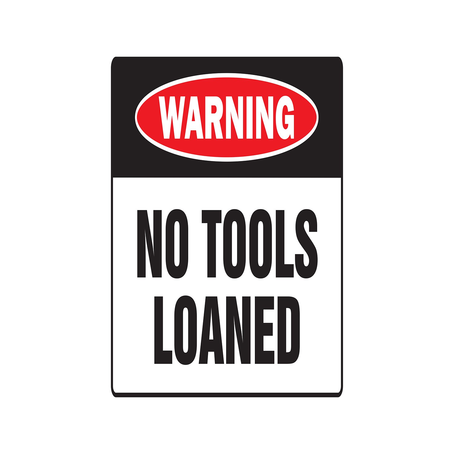 NO TOOLS LOANED Warning Sign Or Decals carpenter auto shop car mechanic repair