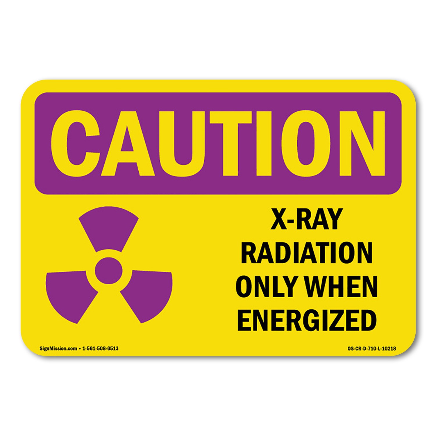 X-Ray Radiation Only When Energized OSHA Caution Radiation Sign Metal Plastic