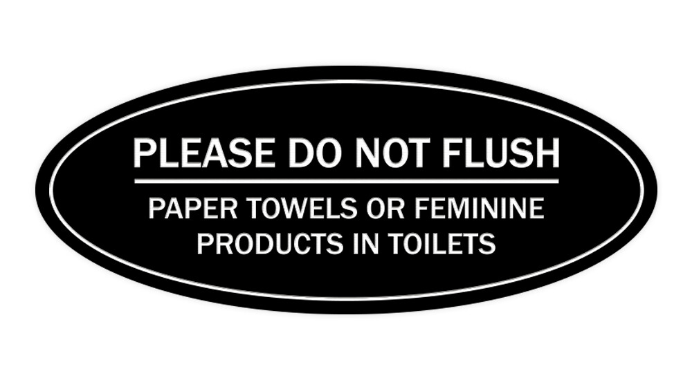 Oval Please Do Not Flush Paper Towels or Feminine Products in Toilets Sign
