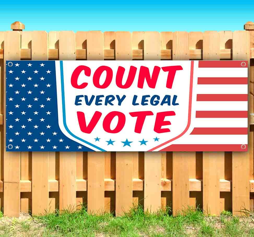 COUNT EVERY LEGAL VOTE Advertising Vinyl Banner Flag Sign Many Sizes MAGA TRUMP