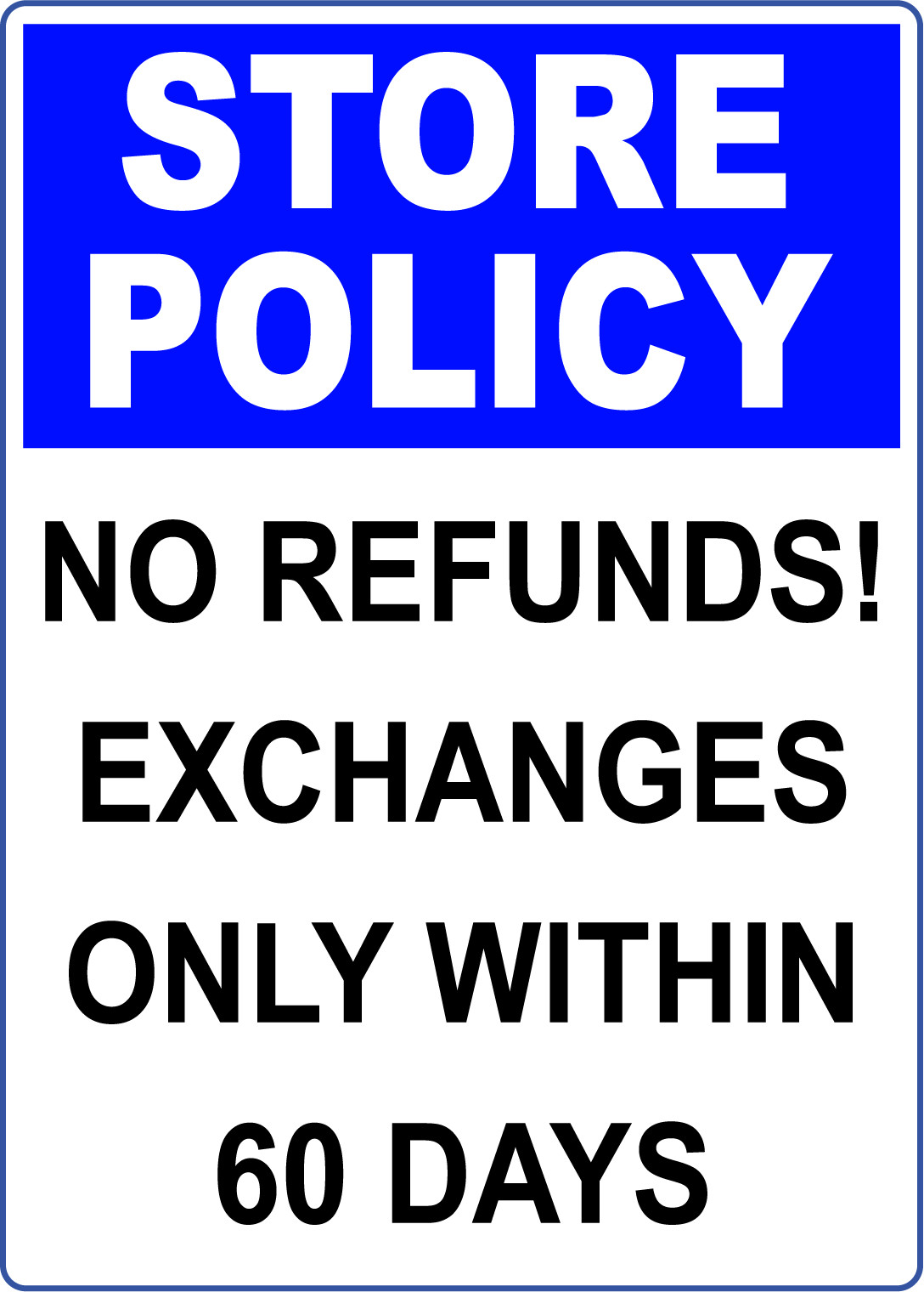STORE POLICY NO REFUNDS EXCHANGES ONLY WITHIN 60 | Adhesive Vinyl Sign Decal