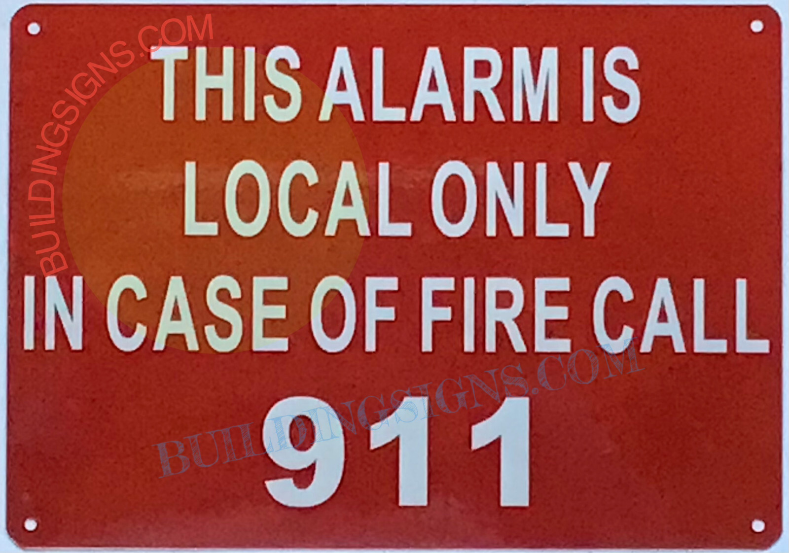 THIS ALARM IS LOCAL ONLY IN CASE OF FIRE CALL 911 SIGN (7×10, Red, Aluminum