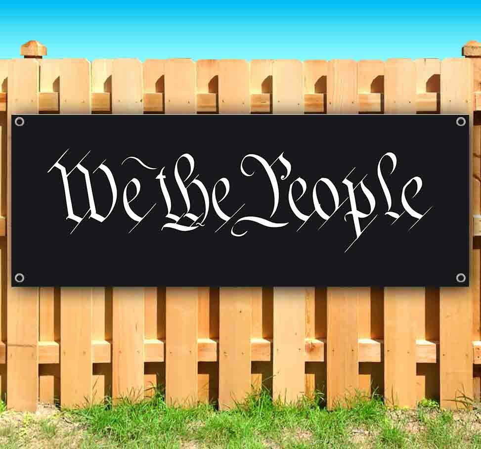 WE THE PEOPLE Advertising Vinyl Banner Flag Sign Many Sizes MAGA CONSTITUTION