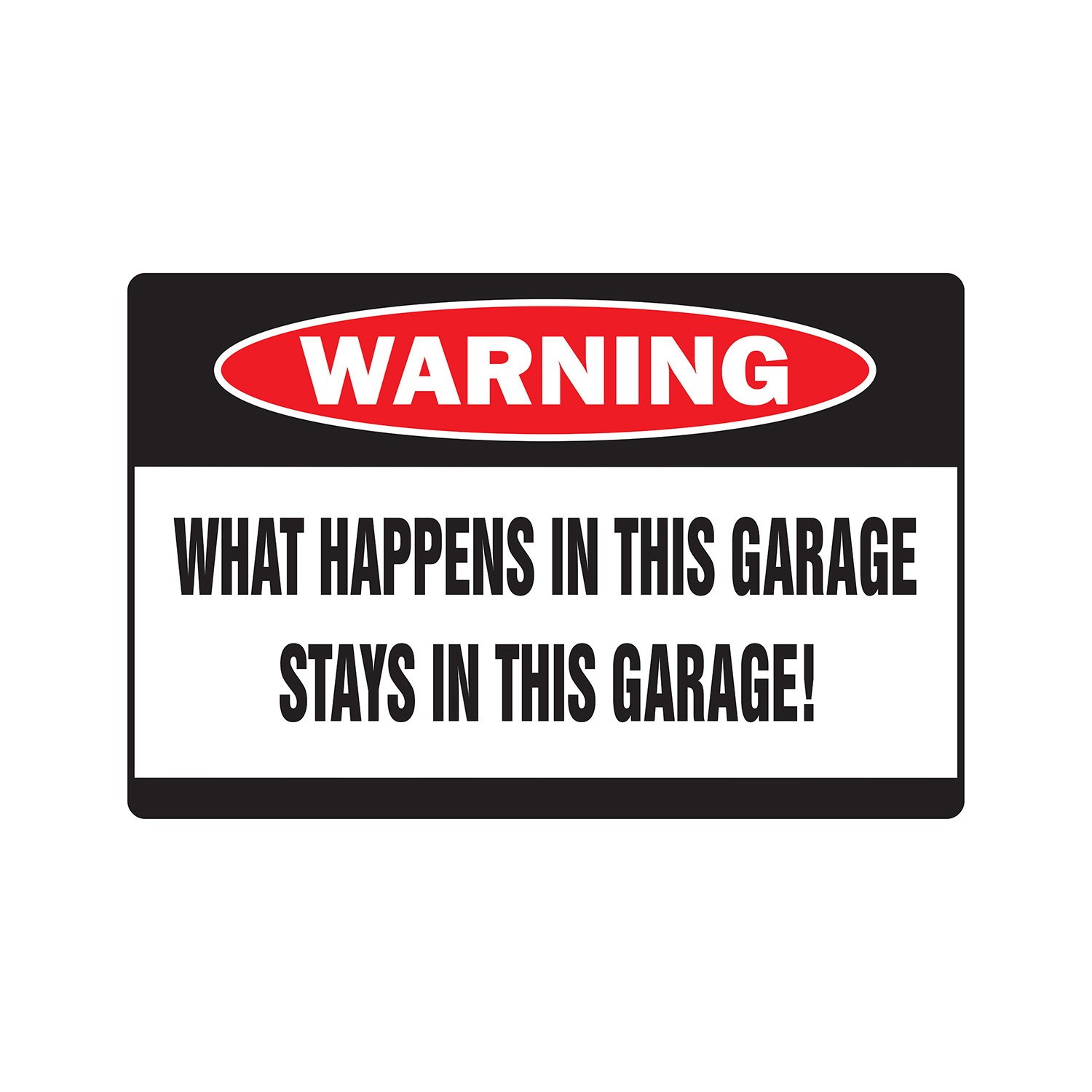 WHAT HAPPENS IN THIS GARAGE Warning Sign Or Decals man room cave TV smoke beer