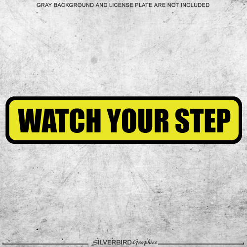 Watch Your Step sticker decal caution warning safety garage vinyl stairs patio