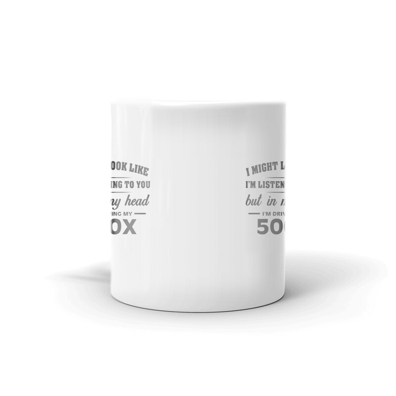 I’m Driving My 500X Coffee Tea Ceramic Mug Office Work Cup Gift