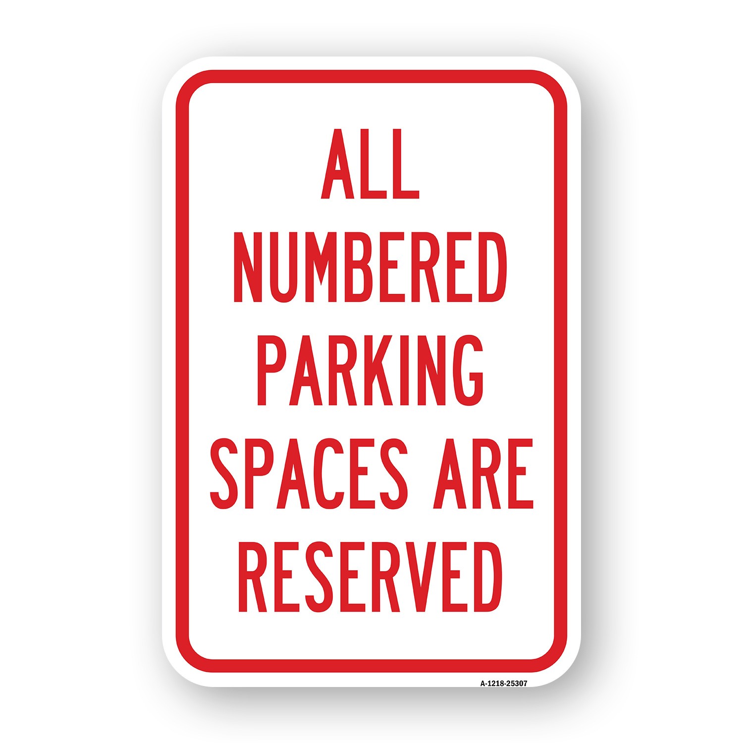 All Numbered Parking Spaces Are Reserved Heavy Gauge Aluminum Parking Sign