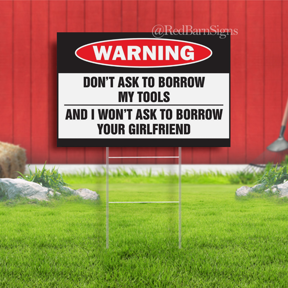 DON’T ASK TO BORROW MY TOOLS Warning Indoor Outdoor Yard Sign with metal stakes