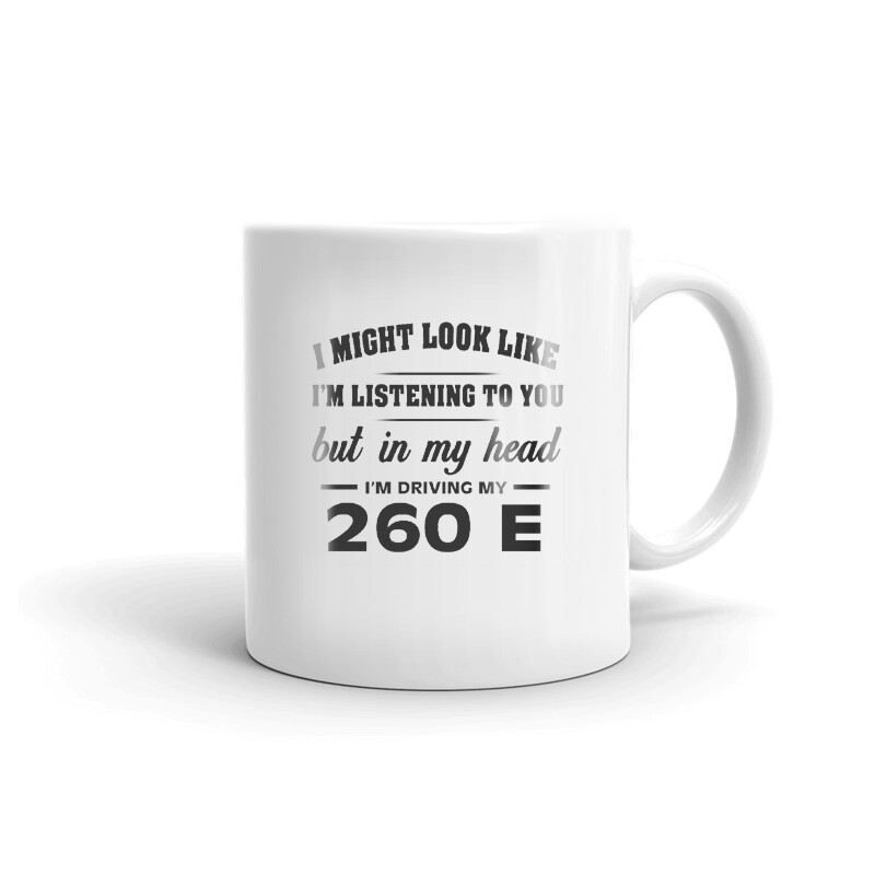 I’m Driving My 260 E Coffee Tea Ceramic Mug Office Work Cup Gift