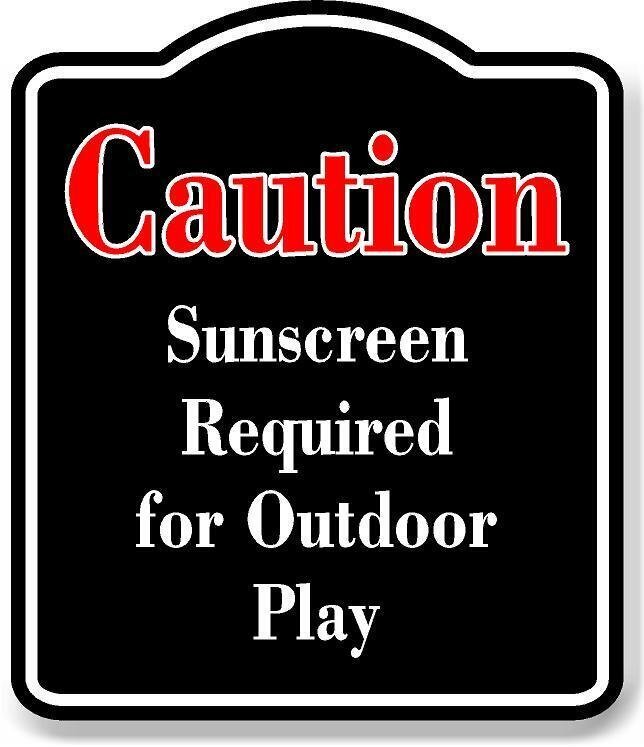 Caution Sunscreen Required for Outdoor Play Red BLACK Aluminum Composite Sign