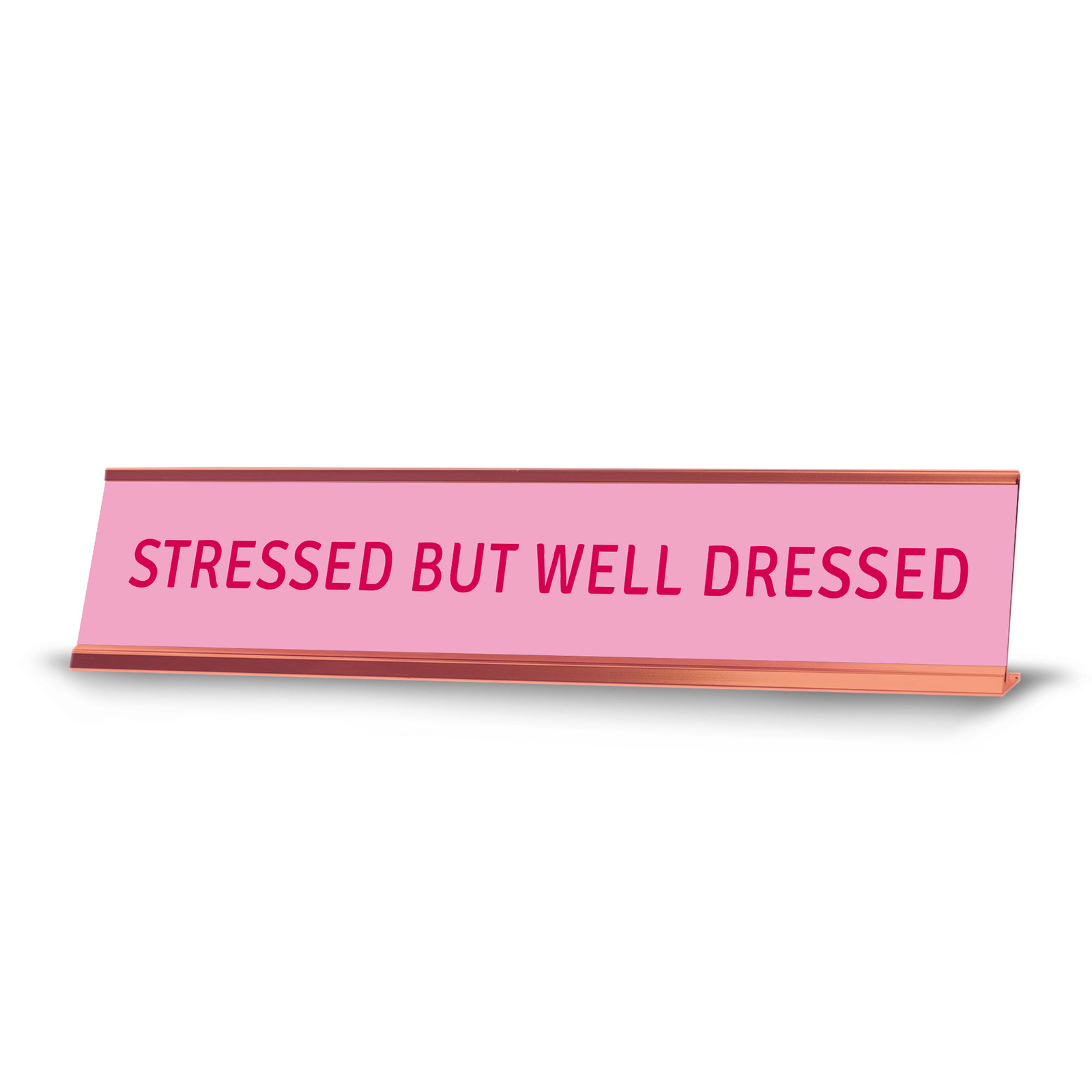 Stressed But Well Dressed Desk Sign (2×10″) |Funny Office Decor
