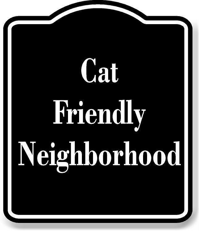 Cat-Friendly Neighborhood BLACK Aluminum Composite Sign
