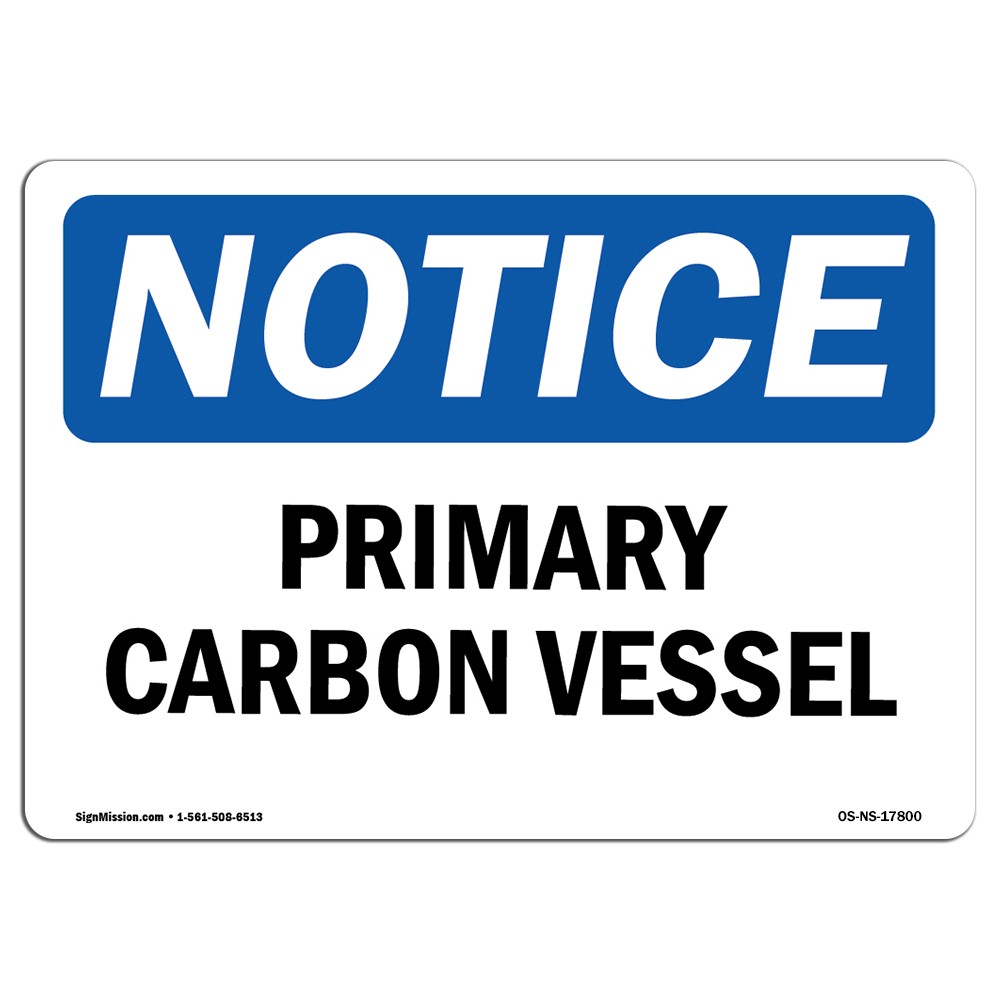 Primary Carbon Vessel OSHA Notice Sign Metal Plastic Decal