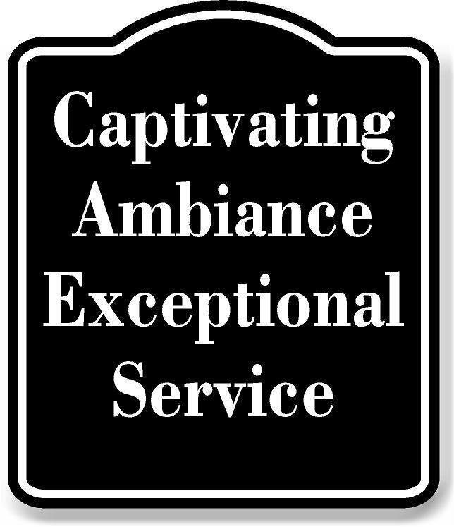 Captivating Ambiance Exceptional Service BLACK Aluminum Composite Sign