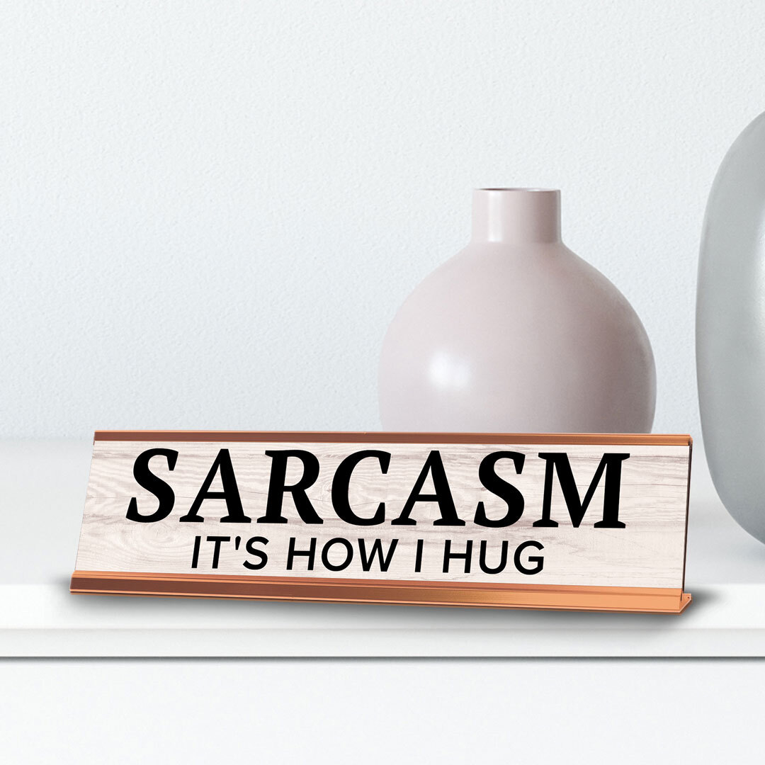 Sarcasm It’s How I Hug Novelty Desk Sign (2×10″) | Funny Office Decor