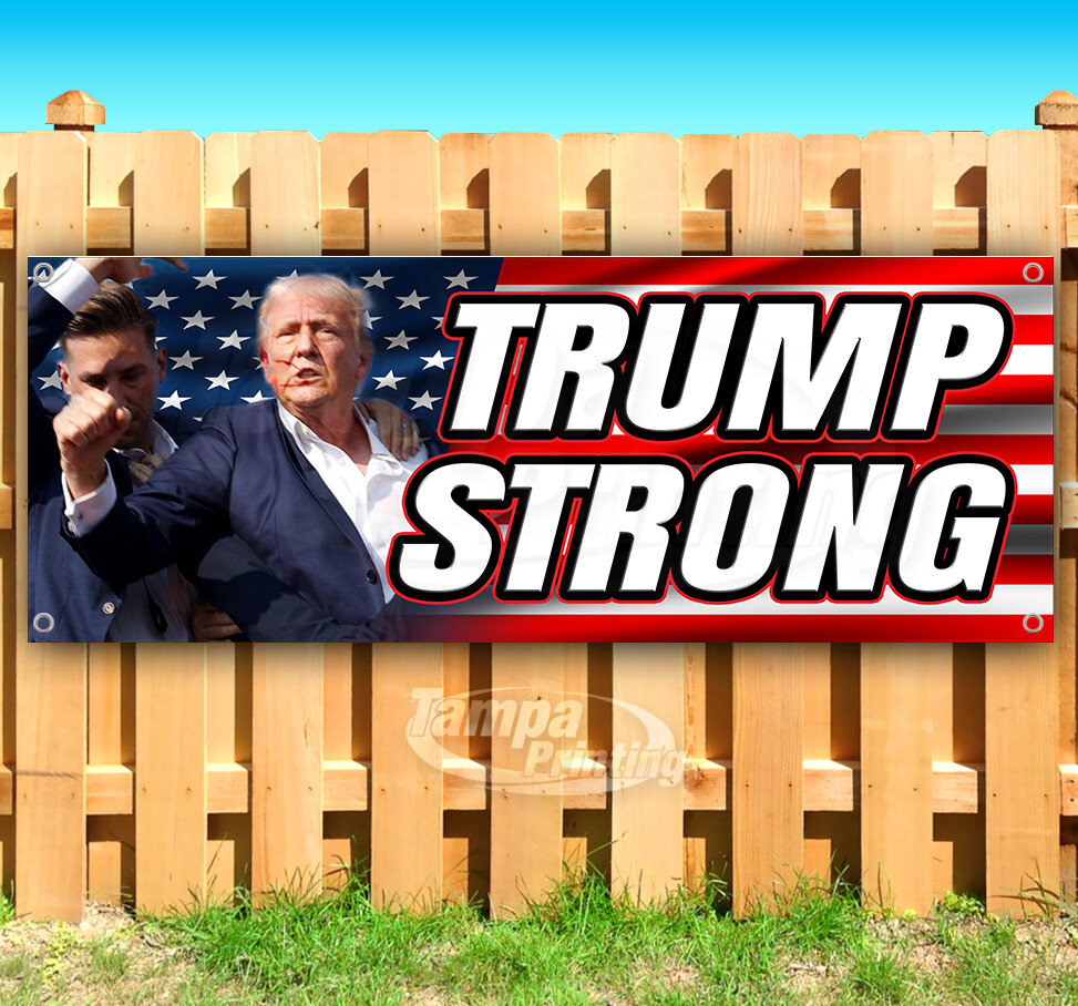 TRUMP STRONG ASSASSINATION ATTEMPT 2024 Banner Flag Vinyl Sign ELECTION SB00011