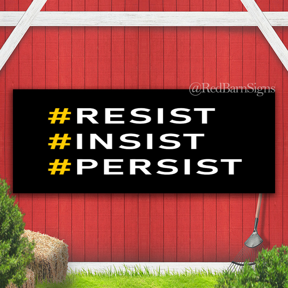 Resist Insist Persist Indoor Outdoor Banner Sign with grommets