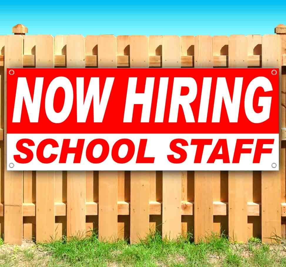 NOW HIRING SCHOOL STAFF Advertising Vinyl Banner Flag Sign Many Sizes EMPLOYMENT