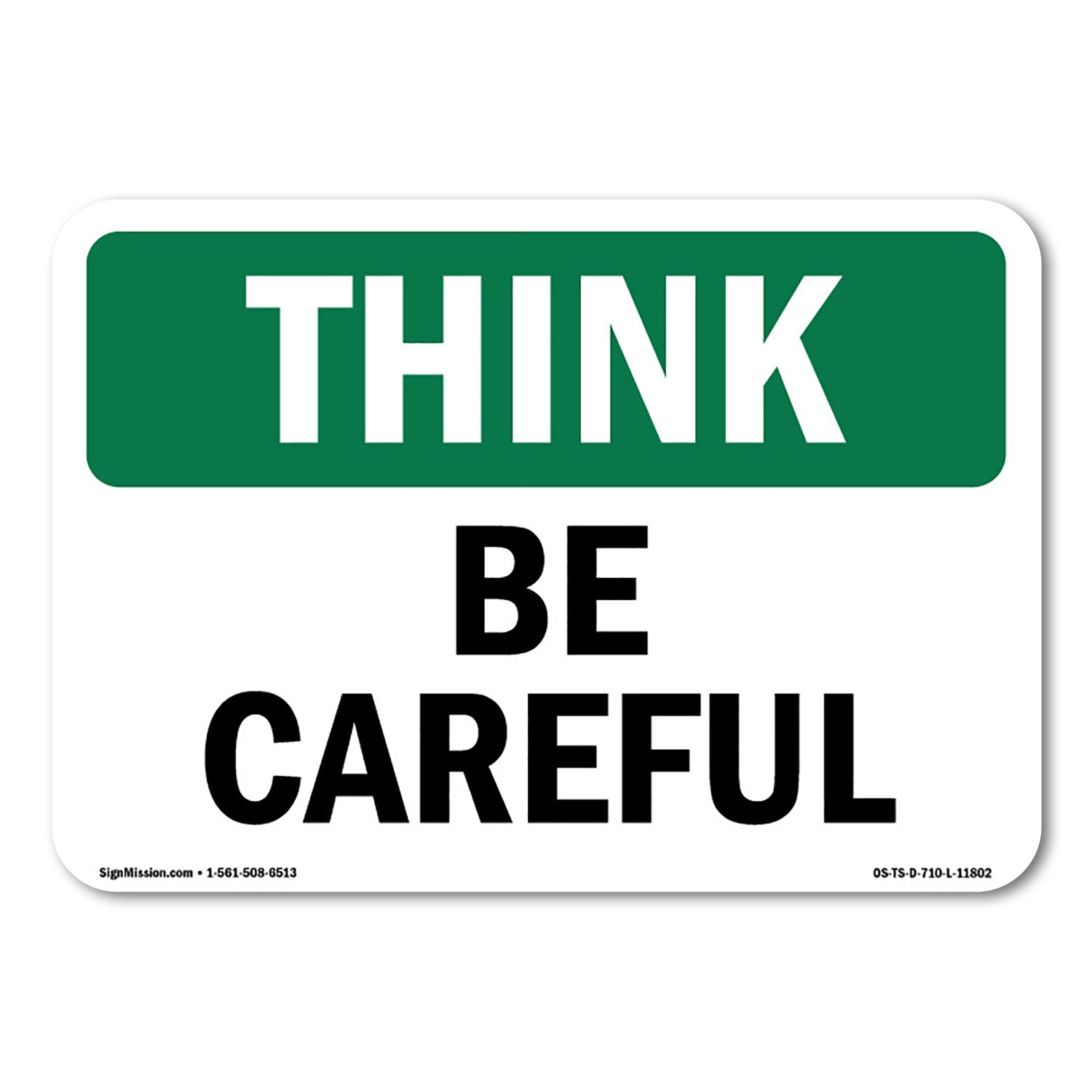 Be Careful OSHA ANSI Think Sign Metal Plastic Decal