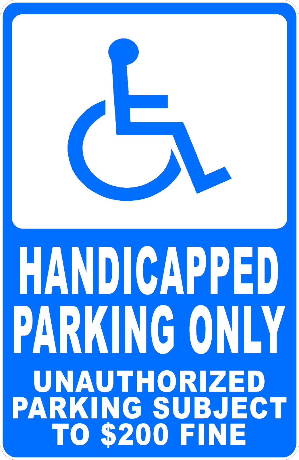 Handicapped Parking Unauthorized Subject to $200 Fine Sign. Size Options