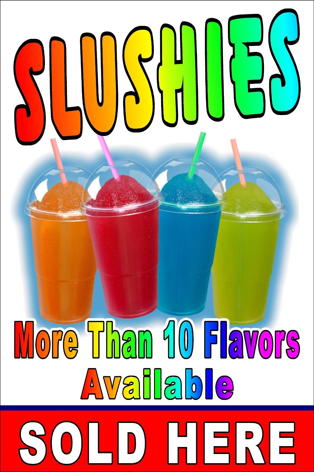 Slushies more than 10 flavors Available Sold Here Advertising poster sign