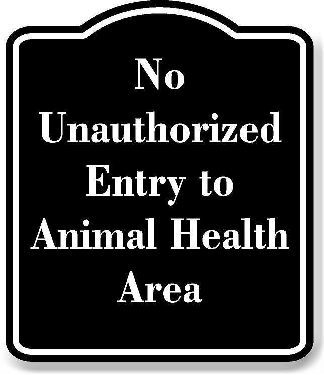 No Unauthorized Entry to Animal Health Area BLACK Aluminum Composite Sign