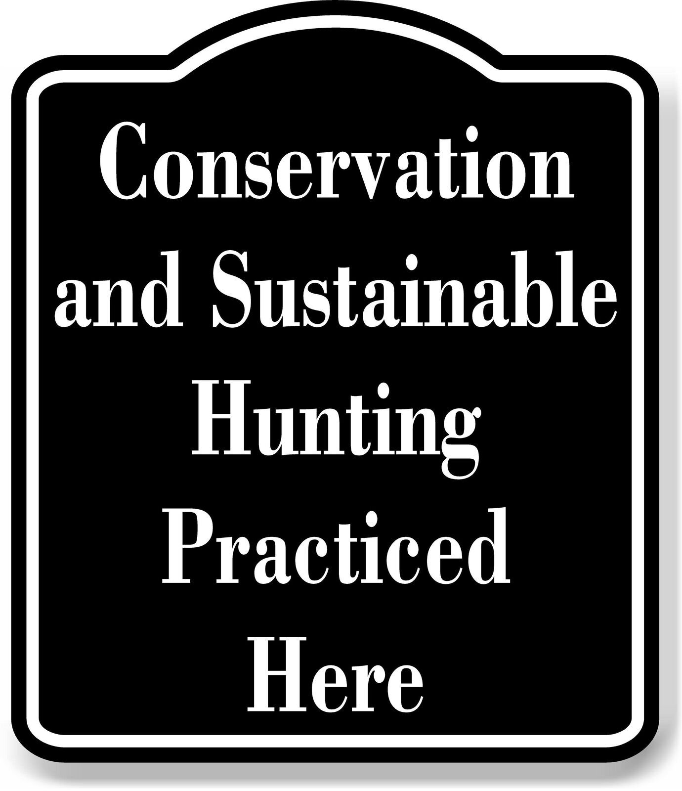 Conservation and Sustainable Hunting Practiced BLACK Aluminum Composite Sign