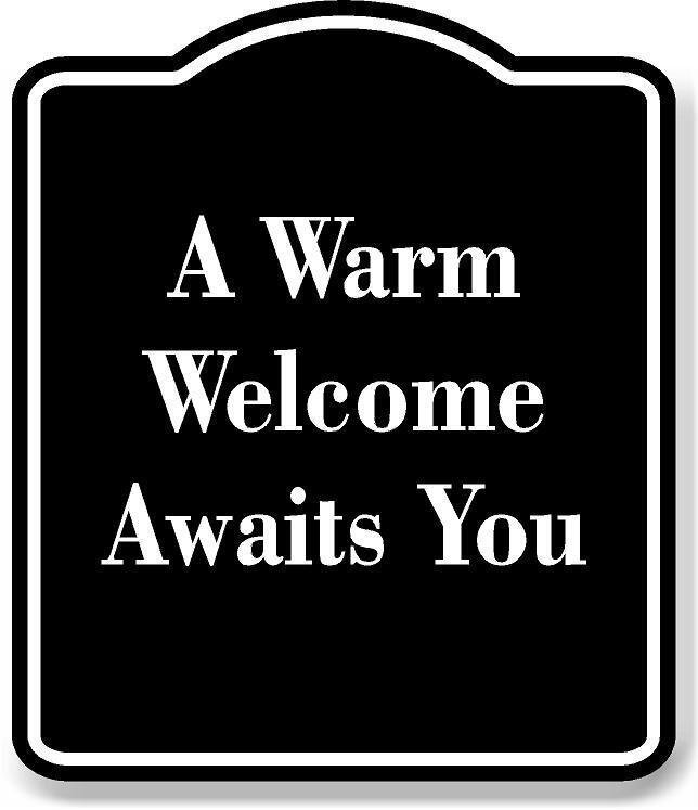 A Warm Welcome Awaits You BLACK Aluminum Composite Sign