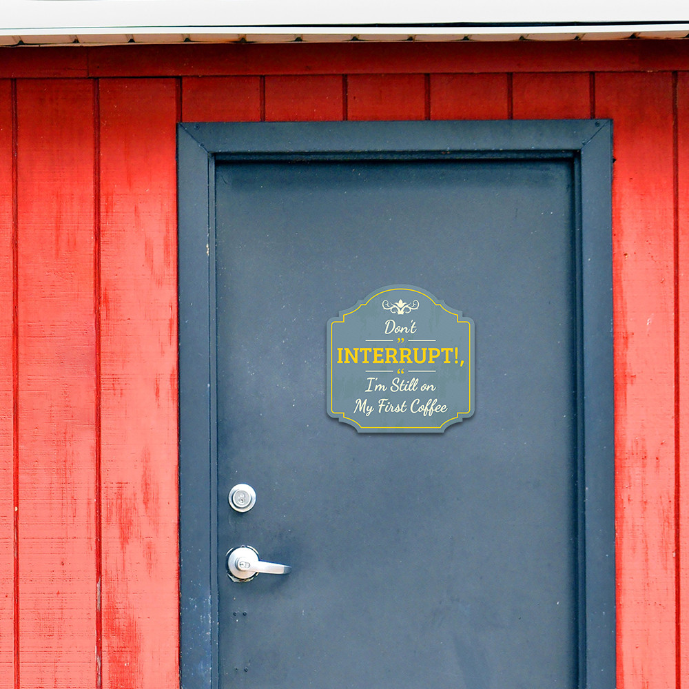 Heritage Plus Don’t Interrupt, I’m Still on My First Coffee Wall or Door Sign