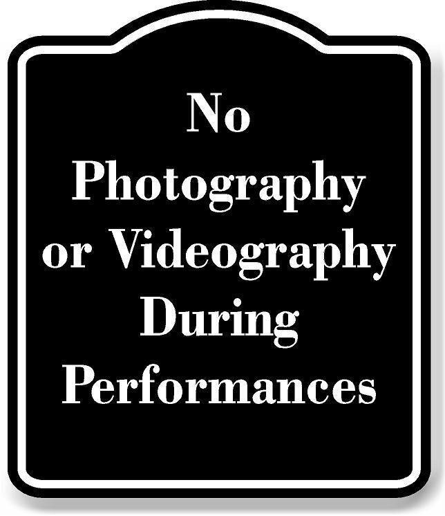 No Photography or Videography During Performances BLACK Aluminum Composite Sign