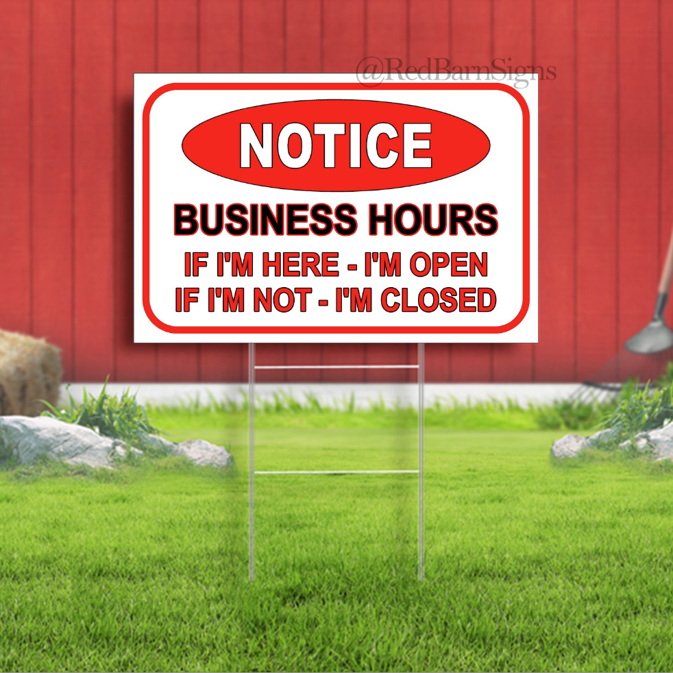 Business Hours Open If I’m Here Indoor Outdoor Yard Sign with metal stakes
