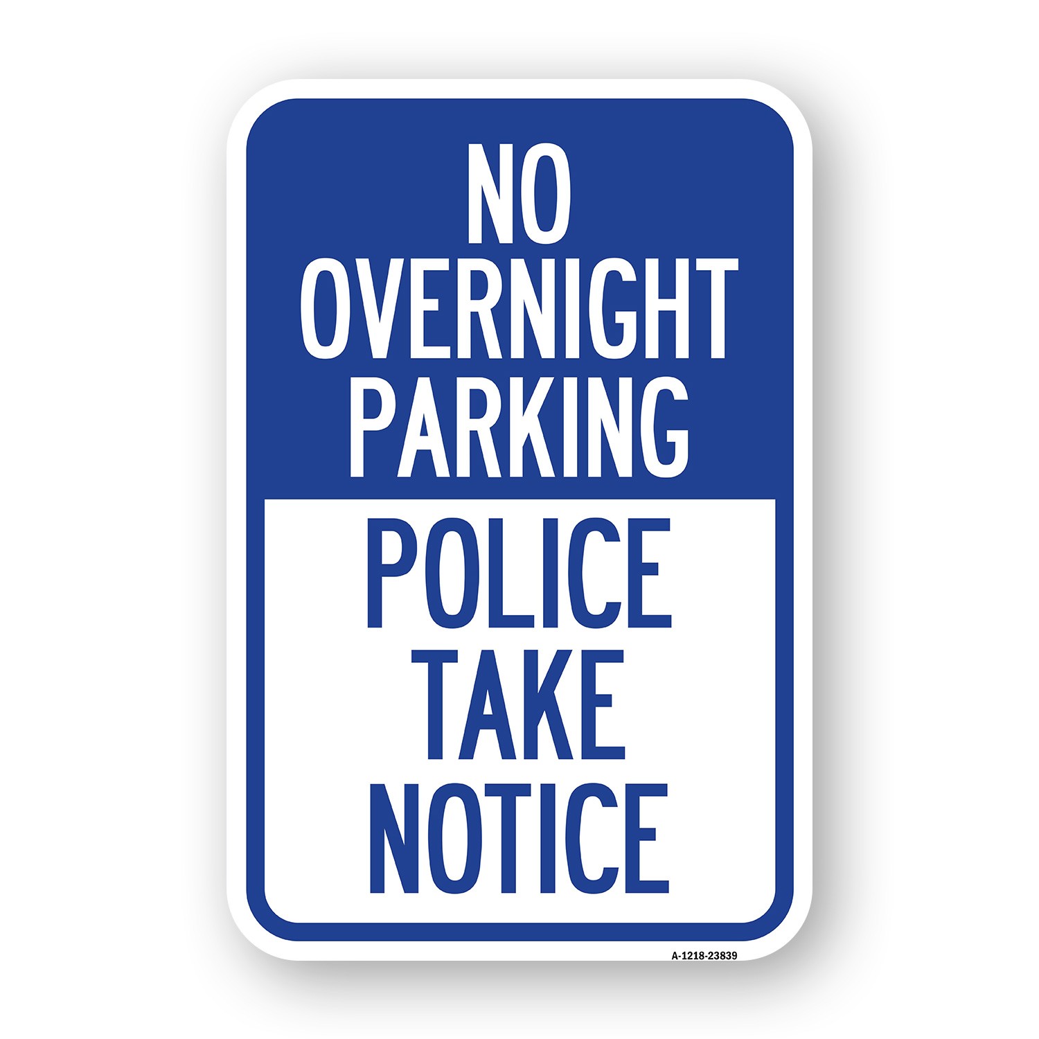No Overnight Parking – Police Take Notice Heavy Gauge Aluminum Parking Sign