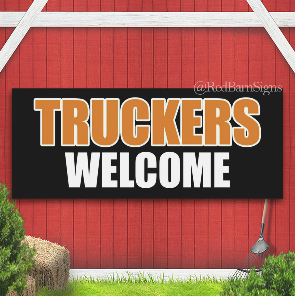 TRUCKERS WELCOME Indoor Outdoor Banner Sign with grommets