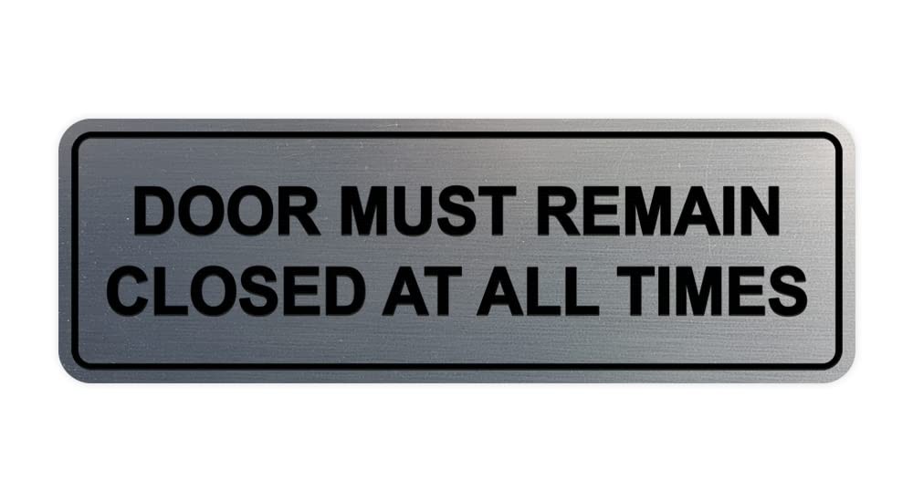 1 PCS Standard Door Must Remain Closed At All Times Sign Brushed Silver