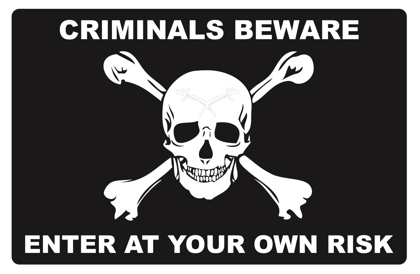 CRIMINALS BEWARE…ENTER AT YOUR OWN RISK – SECURITY SIGN- #PS-518