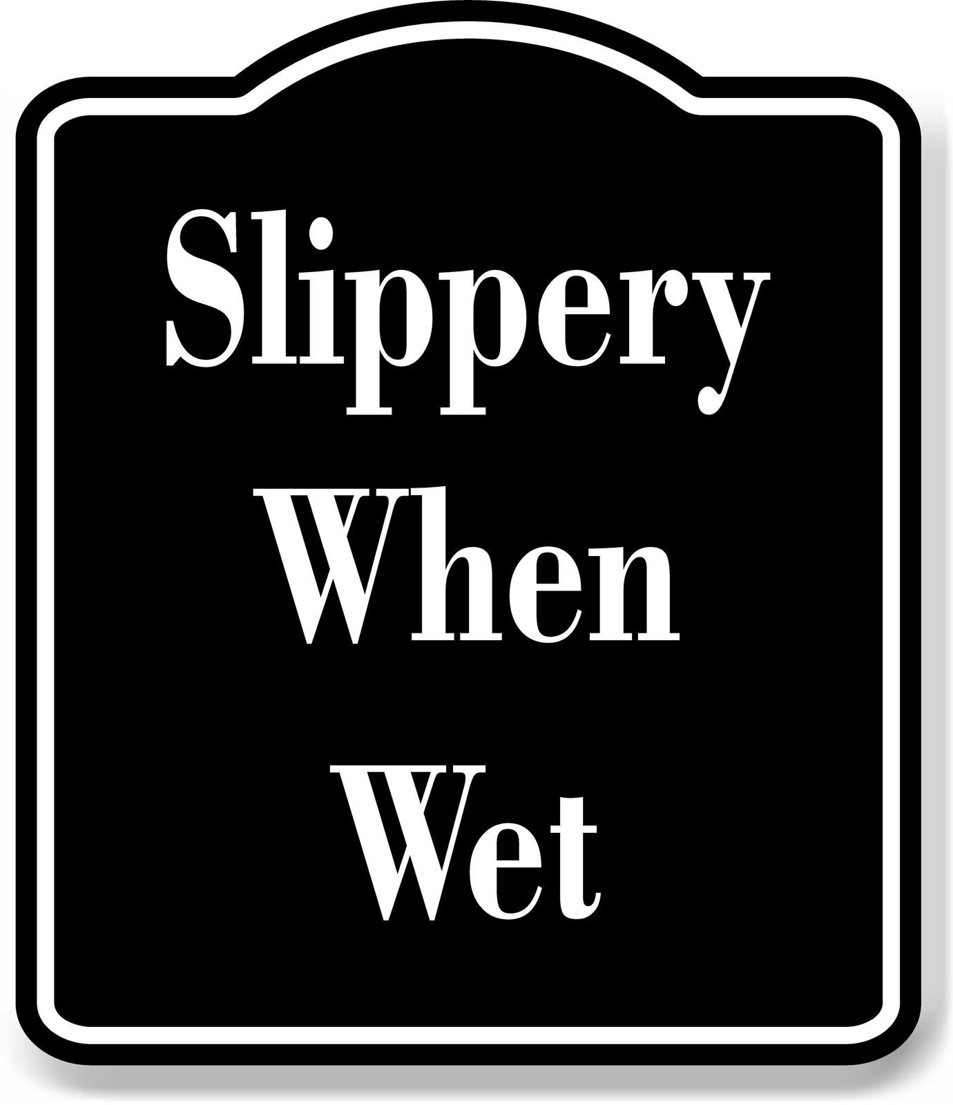 Slippery When Wet Elegant BLACK Aluminum Composite Sign