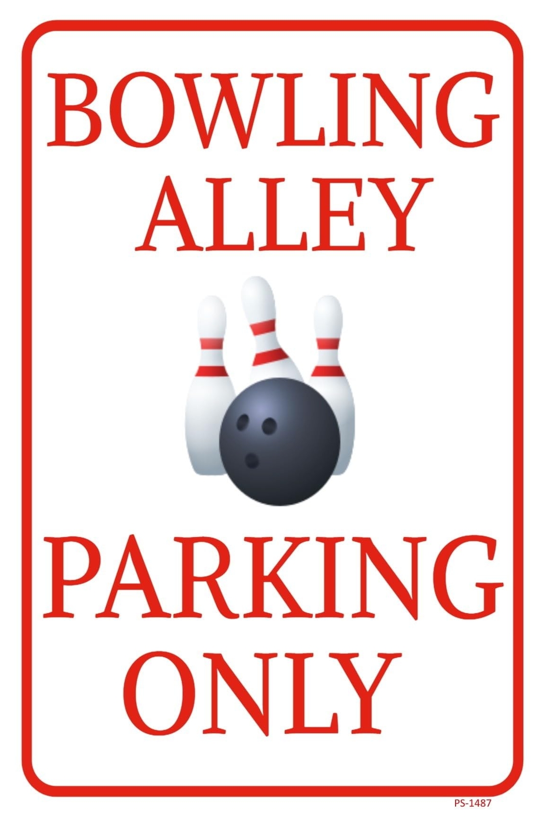Bowling Alley Parking Only | Single-sided Parking Sign | 12″W x 18″H