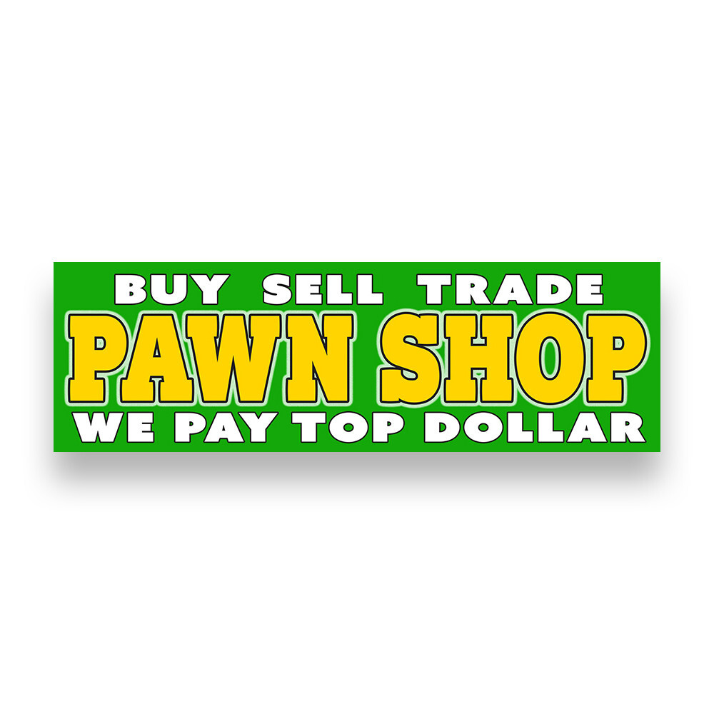 PAWN SHOP Buy Sell Trade We Pay Top Dollar Vinyl Banner with Optional Sizes (Mad