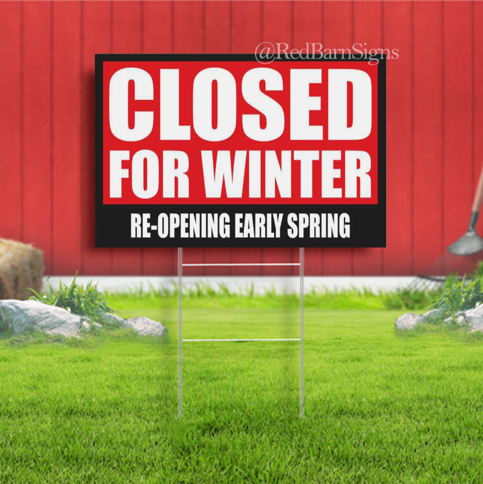 CLOSED FOR WINTER RE-OPENING EARLY SPRING Indoor Outdoor Yard Sign with metal