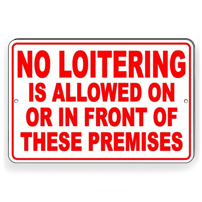 No Loitering Is Allowed On Or In Front Of These Premises Metal Sign 5 SIZES SL02