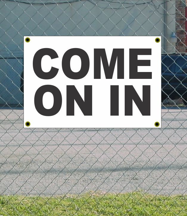 2×3 COME ON IN Black & White Banner Sign NEW Discount Size & Price FREE SHIP