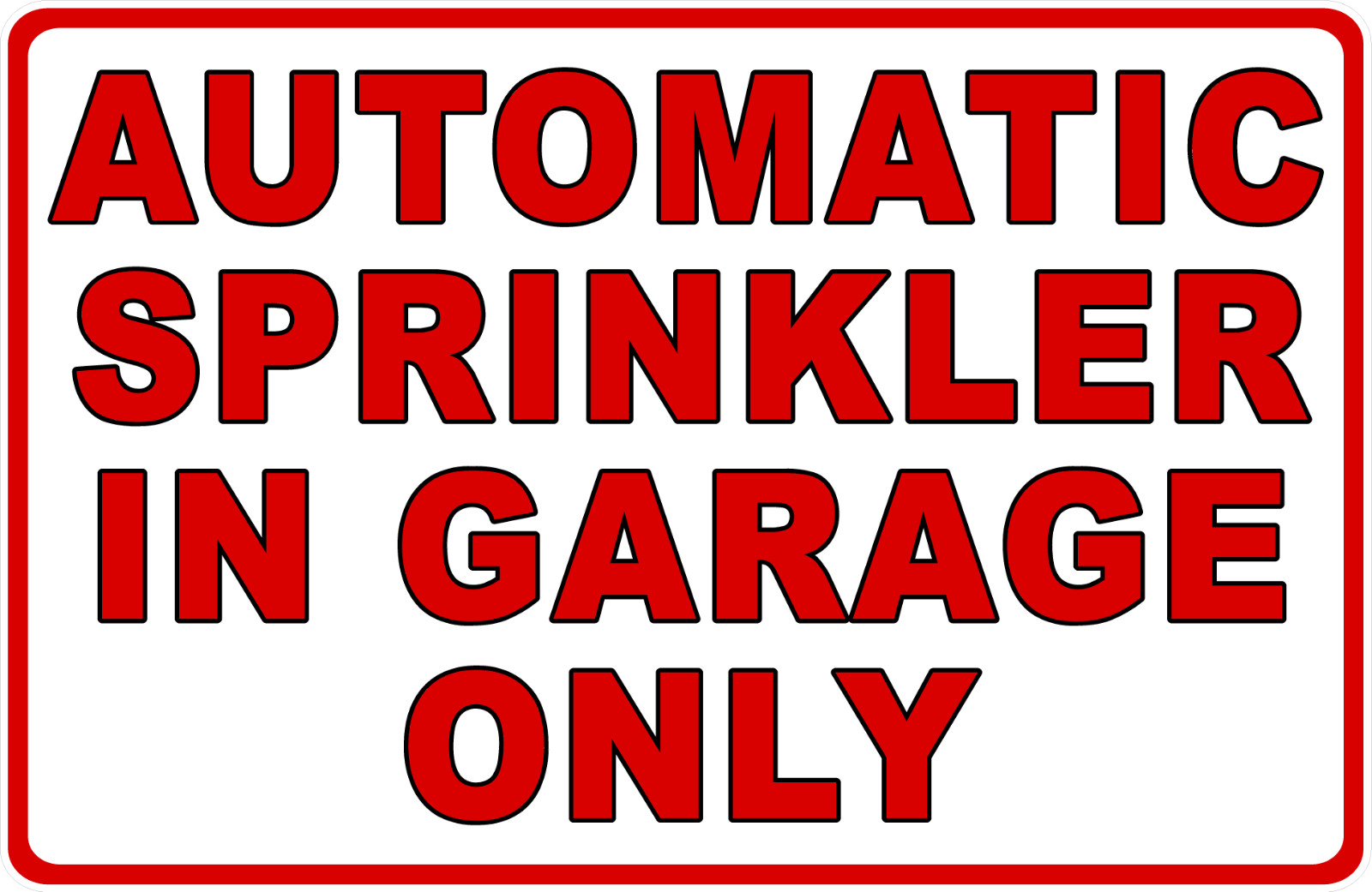 Automatic Sprinkler In Garage Only Sign. Size Options