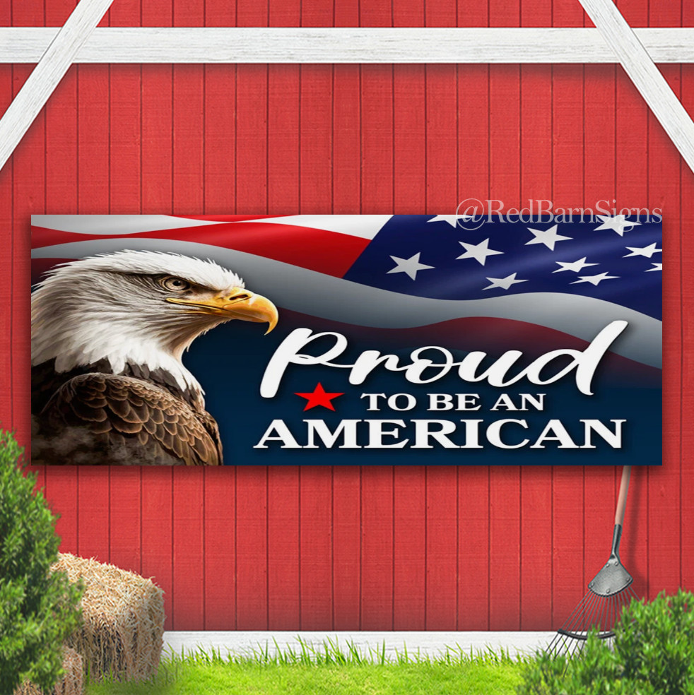 Proud To be an American Indoor Outdoor Banner Sign with grommets