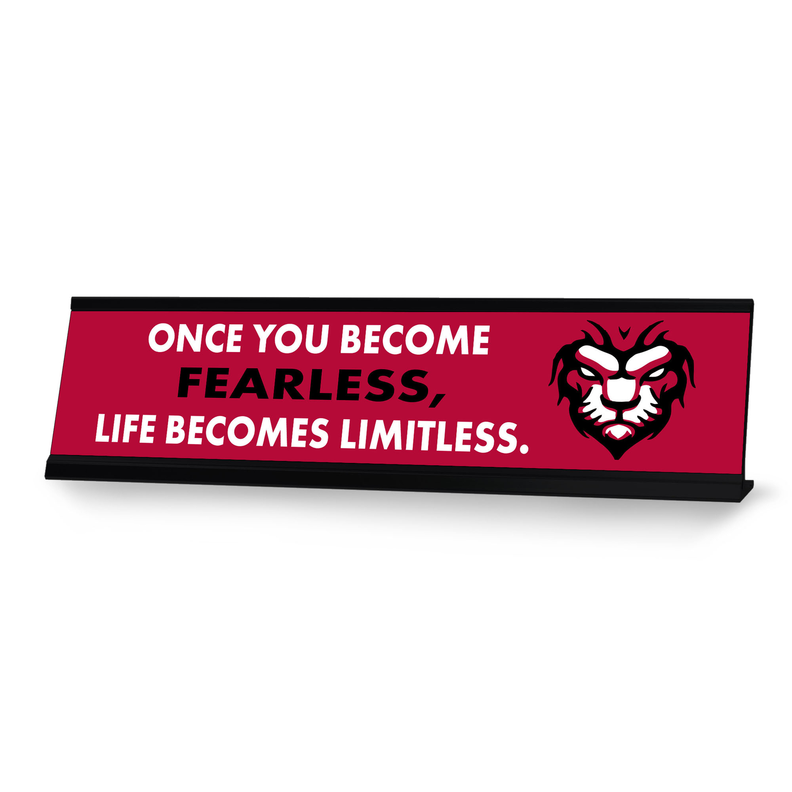 Once You Become Fearless, Life Becomes Limitless, Black Frame, Desk Sign (2×8″)