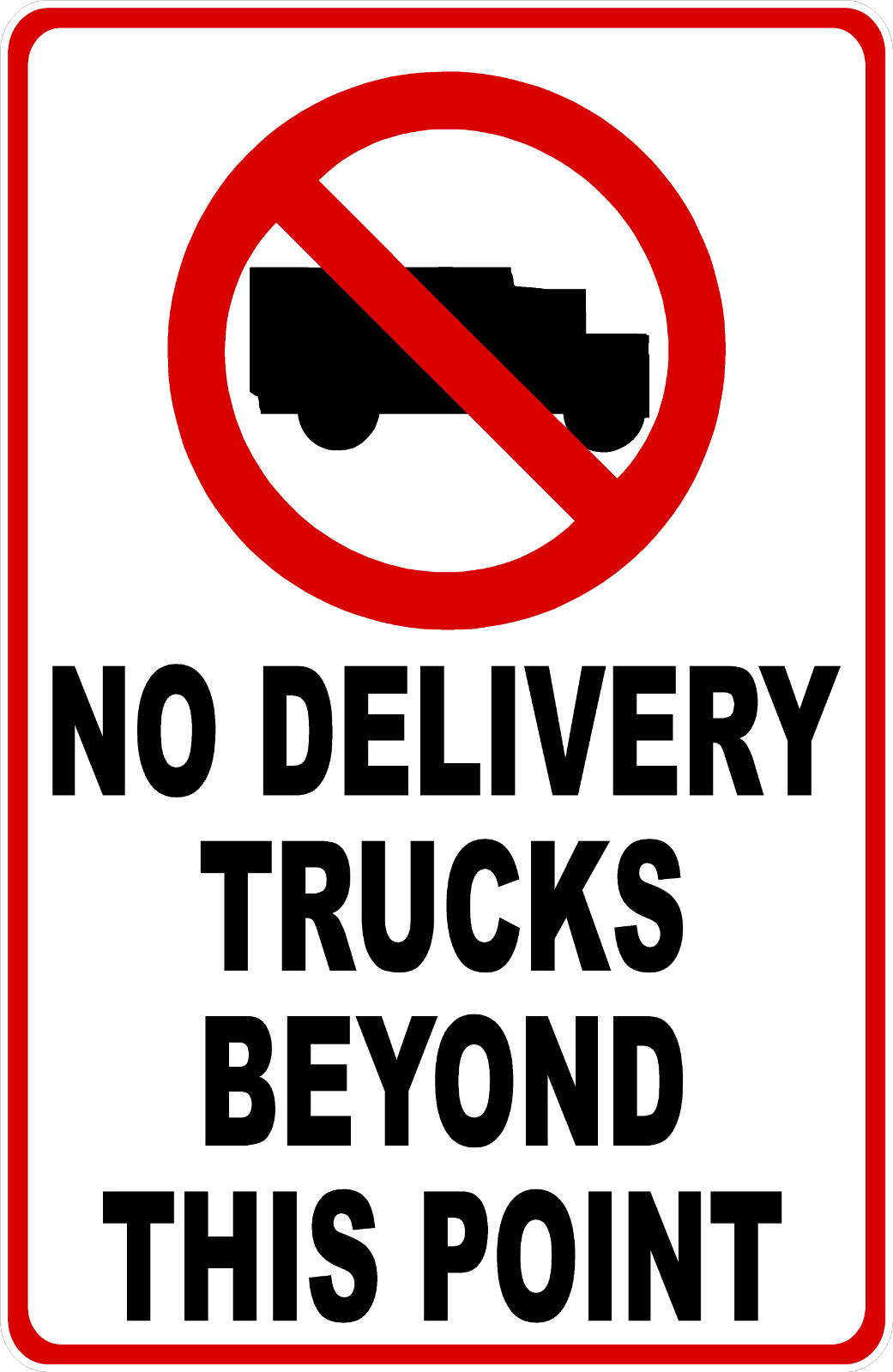 No Delivery Trucks Beyond This Point Sign. Size Options