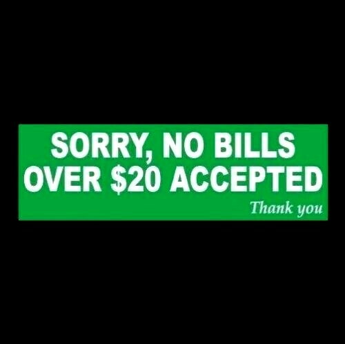 “NO BILLS OVER $20 ACCEPTED” business store sign CASH REGISTER STICKER decal new