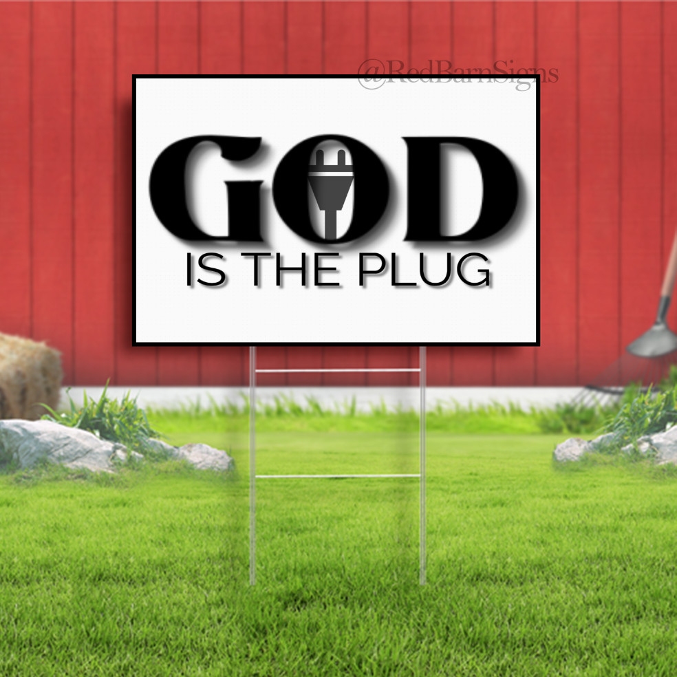 God is the plug Indoor Outdoor Yard Sign with metal stakes